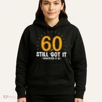60 And Still Got It 60th Birthday 60 Years Old Hoodie thumb 5