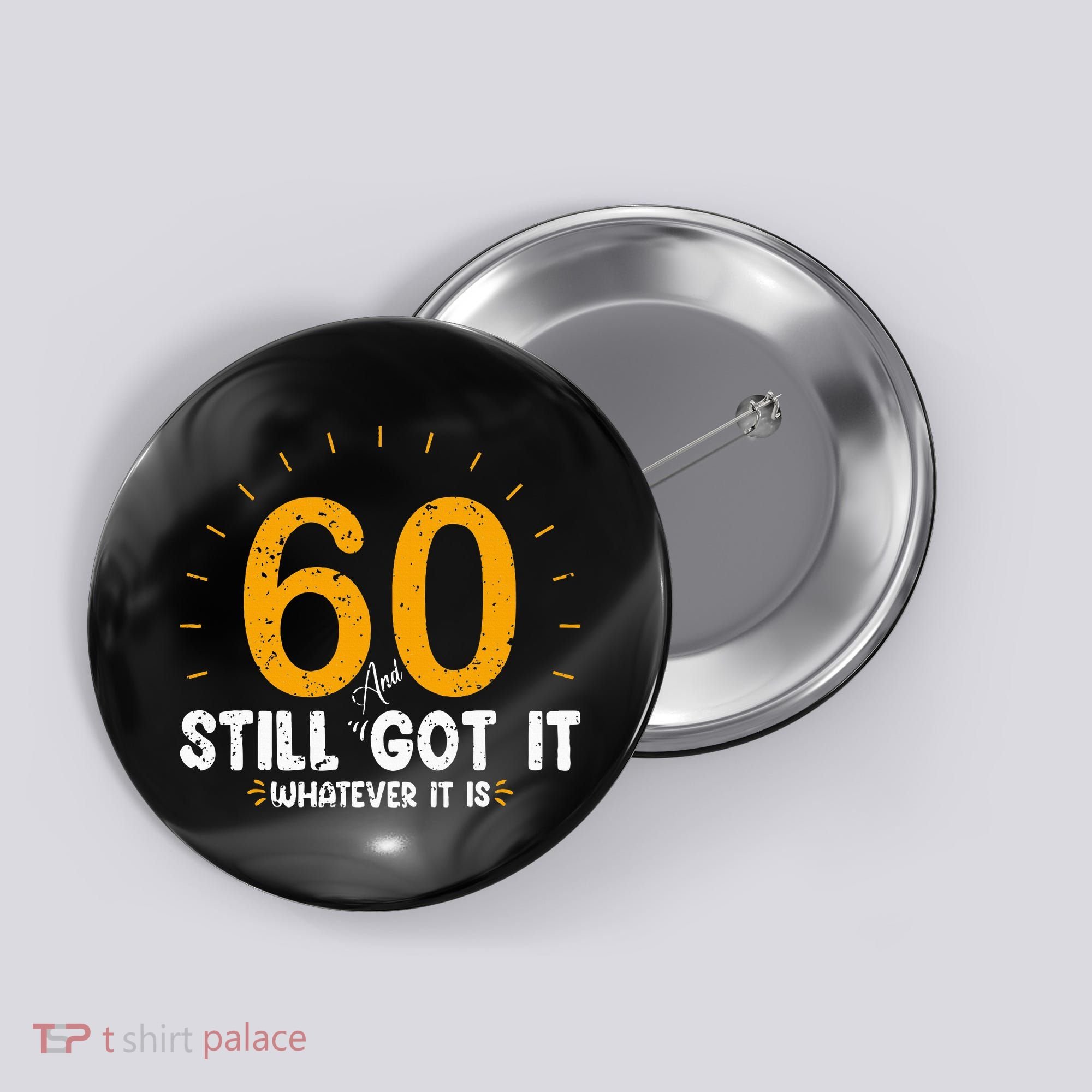 60 And Still Got It 60th Birthday 60 Years Old Button