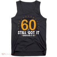 60 And Still Got It 60th Birthday 60 Years Old Tank Top thumb 0
