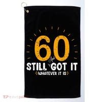 60 And Still Got It 60th Birthday 60 Years Old Golf Towel thumb 0