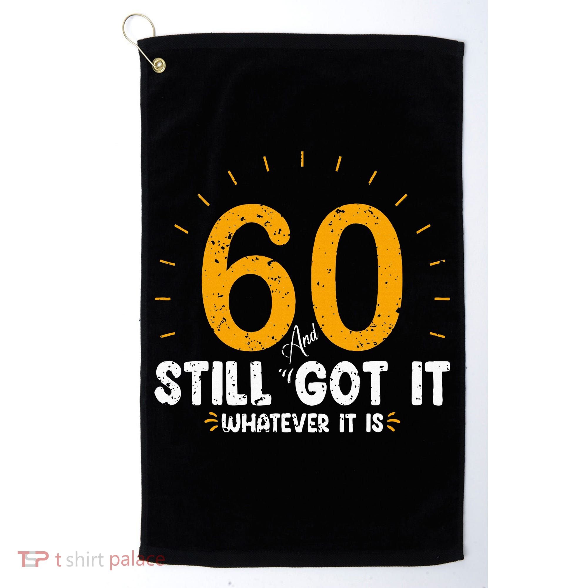60 And Still Got It 60th Birthday 60 Years Old Golf Towel