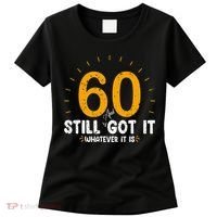 60 And Still Got It 60th Birthday 60 Years Old Women's T-Shirt thumb 0
