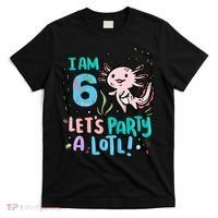 6th Birthday Axolotl - I Am 6 Let's Party A Lotl T-Shirt thumb 0