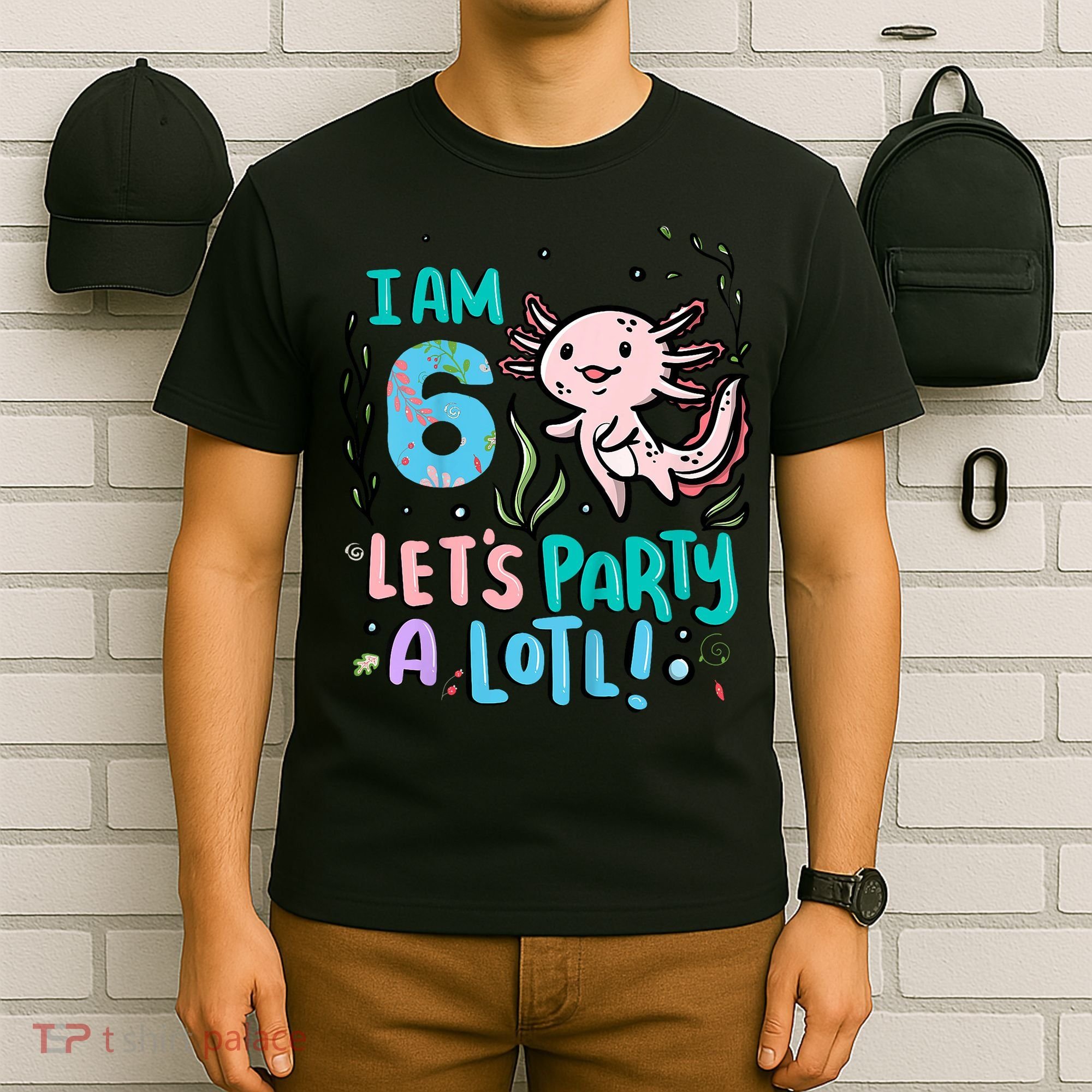 6th Birthday Axolotl - I Am 6 Let's Party A Lotl T-Shirt