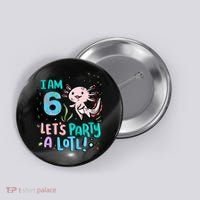 6th Birthday Axolotl - I Am 6 Let's Party A Lotl Button thumb 0