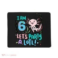 6th Birthday Axolotl - I Am 6 Let's Party A Lotl Mousepad thumb 0