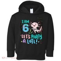 6th Birthday Axolotl - I Am 6 Let's Party A Lotl Toddler Hoodie thumb 0