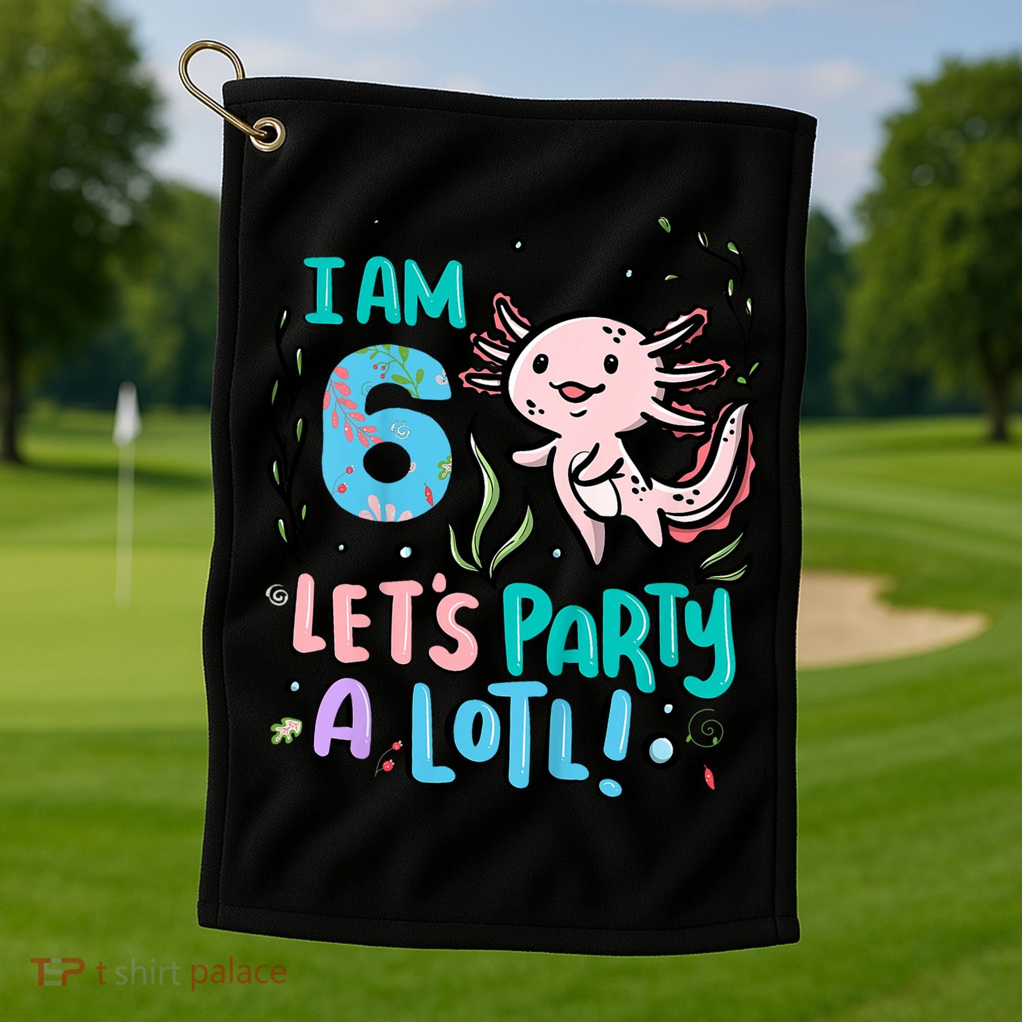 6th Birthday Axolotl - I Am 6 Let's Party A Lotl Golf Towel