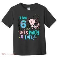 6th Birthday Axolotl - I Am 6 Let's Party A Lotl Toddler T-Shirt thumb 0