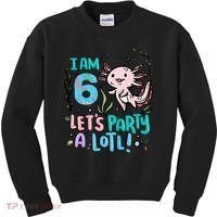 6th Birthday Axolotl - I Am 6 Let's Party A Lotl Kids Sweatshirt thumb 0