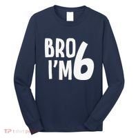 6th Birthday Boy Bro I’M 6 Year Old Six Bday Long Sleeve Shirt thumb 0