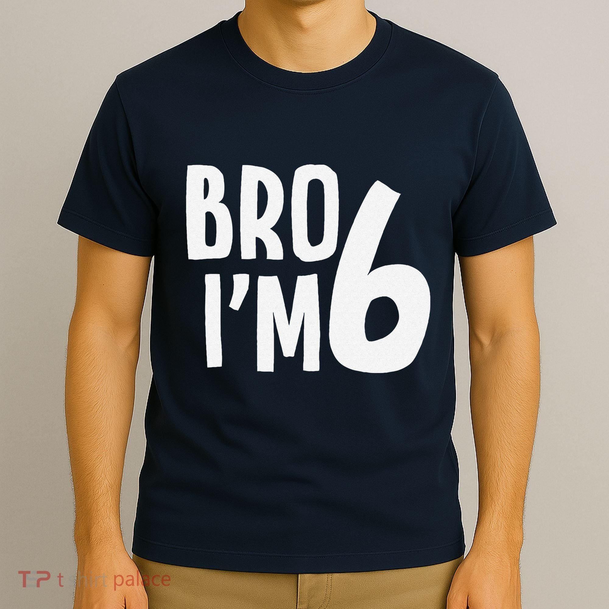 6th Birthday Boy Bro I’M 6 Year Old Six Bday T-Shirt