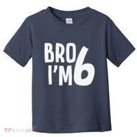 6th Birthday Boy Bro I’M 6 Year Old Six Bday Toddler T-Shirt thumb 0