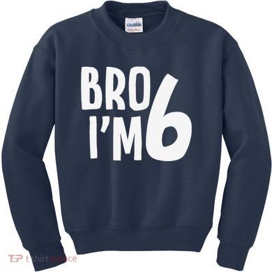 6th Birthday Boy Bro I’M 6 Year Old Six Bday Kids Sweatshirt