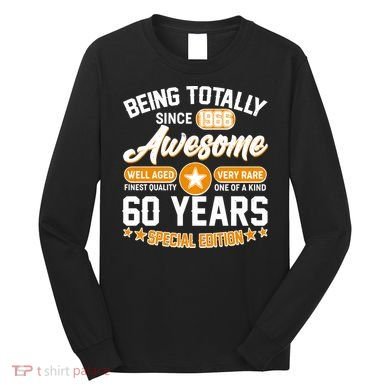 60th Birthday Being Totally Awesome Since 1966 Special Edition  Long Sleeve Shirt