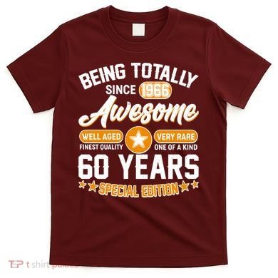 60th Birthday Being Totally Awesome Since 1966 Special Edition  T-Shirt