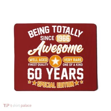60th Birthday Being Totally Awesome Since 1966 Special Edition  Mousepad