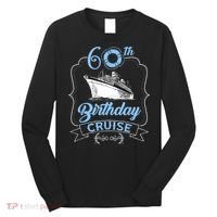 60th Birthday Cruise Long Sleeve Shirt thumb 0