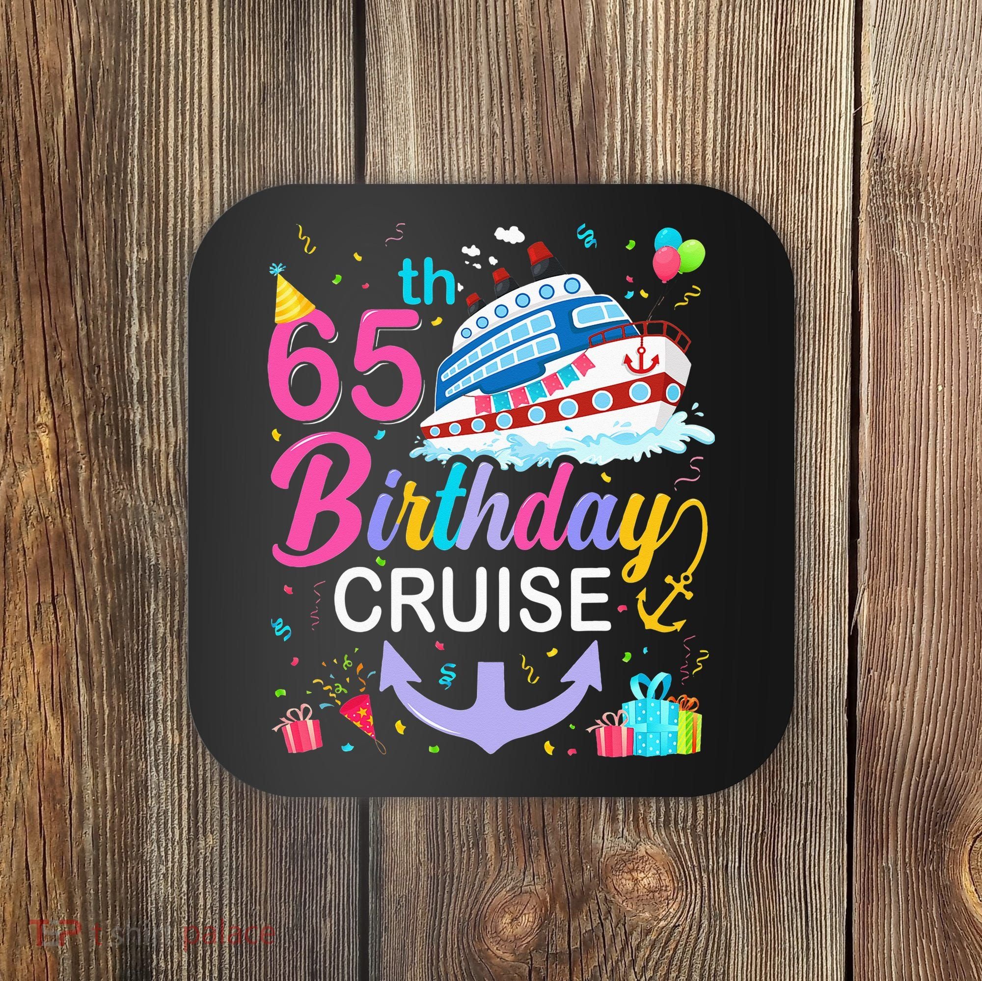 65th Birthday Cruise 65 Years Old Cruising Coaster
