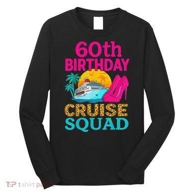 60th Birthday Cruise Squad 60 Years Old Vacation Party Group Gift Long Sleeve Shirt