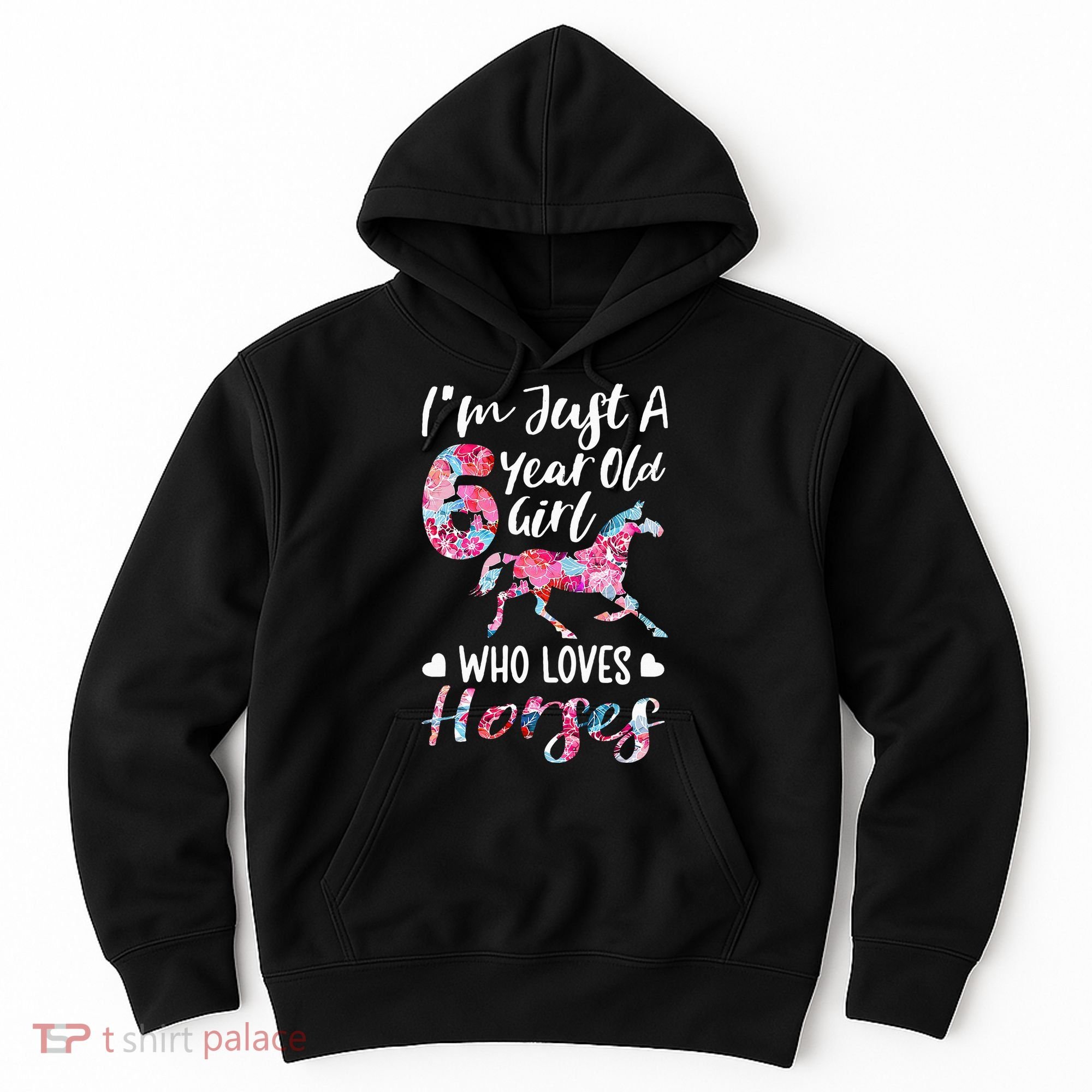 6th birthday for horse lover Just A 6 years old Hoodie