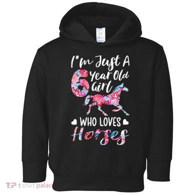 6th birthday for horse lover Just A 6 years old Toddler Hoodie