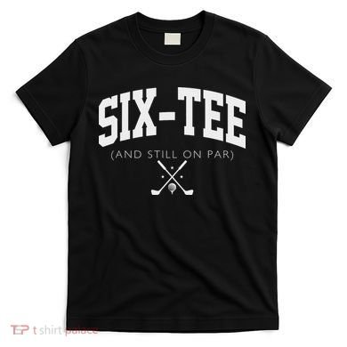 60th Birthday Golf 60 Years Old Fore And Still On Par T-Shirt