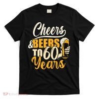 60th Birthday Gift Cheers And Beers To Sixty Years Funny T-Shirt thumb 0