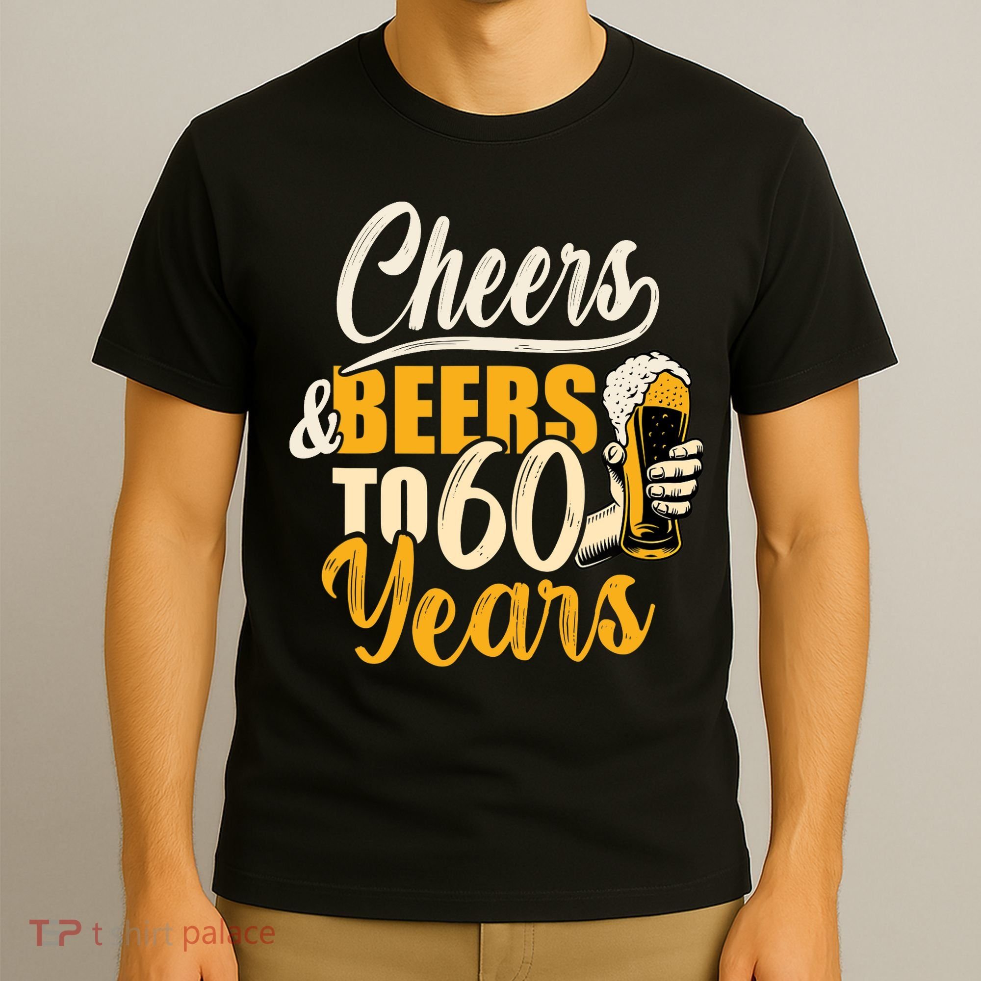 60th Birthday Gift Cheers And Beers To Sixty Years Funny T-Shirt