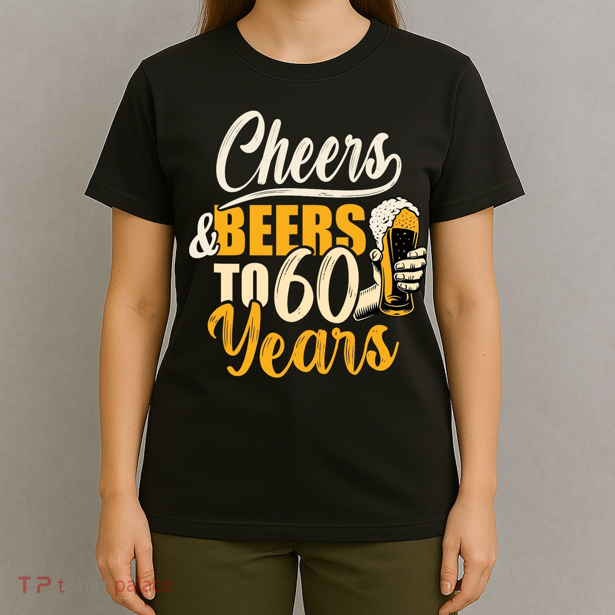 60th Birthday Gift Cheers And Beers To Sixty Years Funny T-Shirt