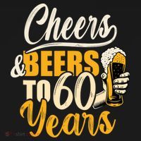 60th Birthday Gift Cheers And Beers To Sixty Years Funny T-Shirt thumb 7