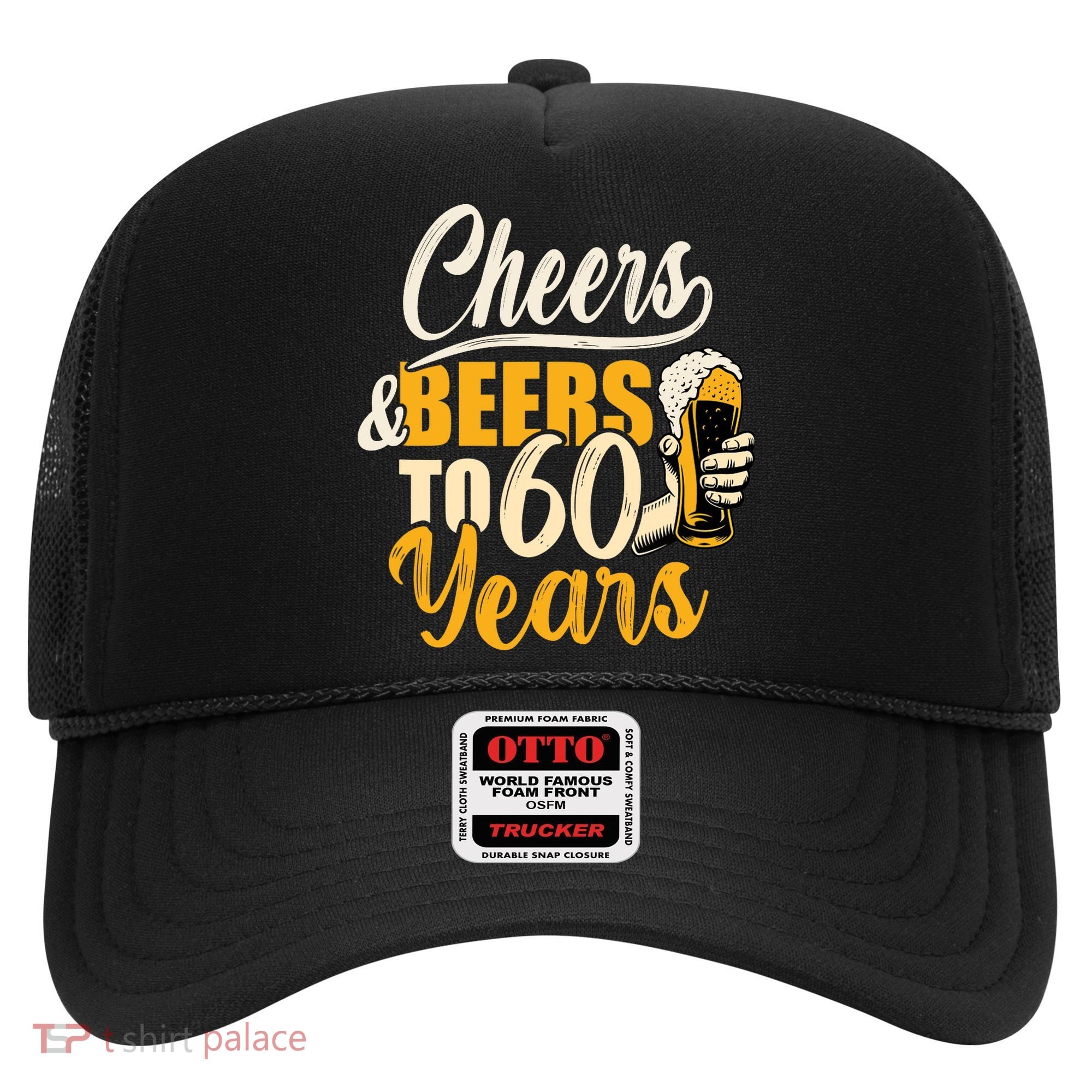 60th Birthday Gift Cheers And Beers To Sixty Years Funny Hat