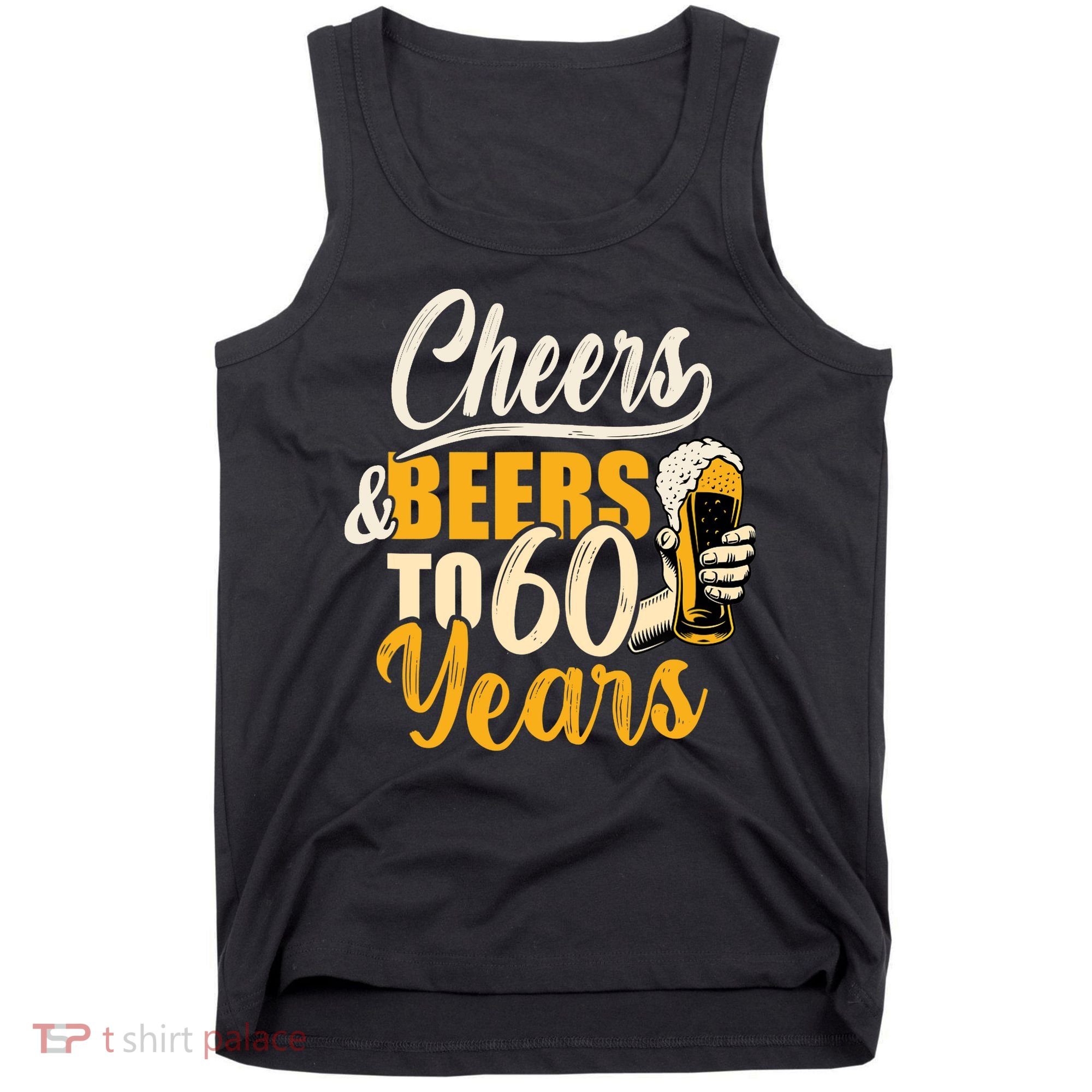 60th Birthday Gift Cheers And Beers To Sixty Years Funny Tank Top