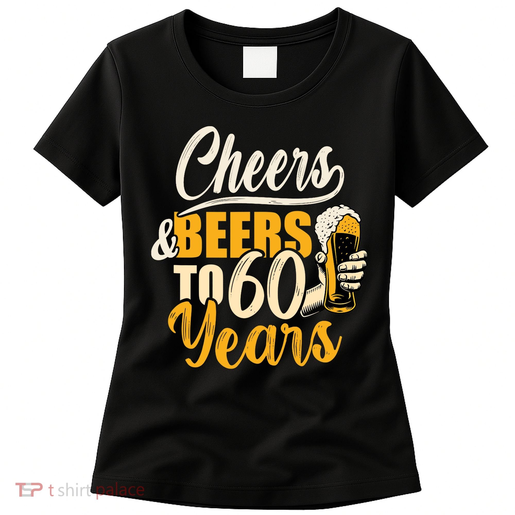 60th Birthday Gift Cheers And Beers To Sixty Years Funny Women's T-Shirt