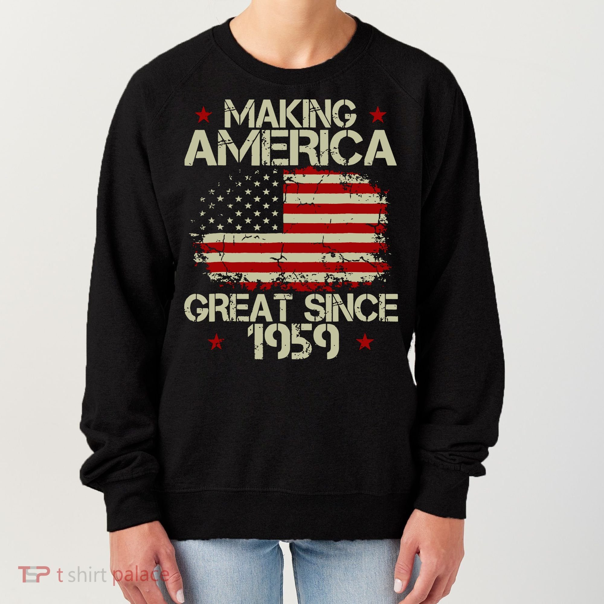 60th Birthday Gifts Making America Great Since 1959 Women's Sweatshirt
