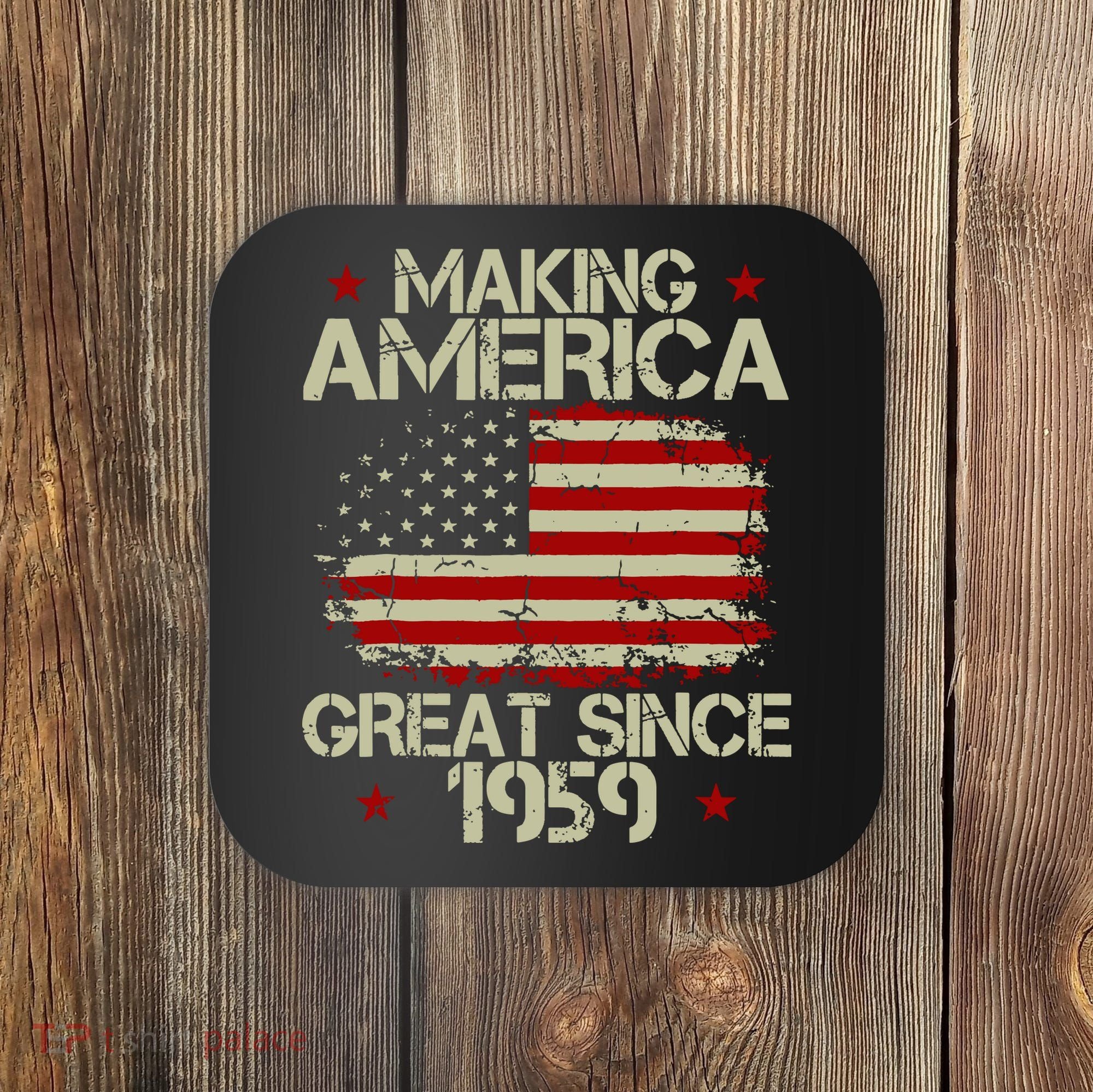 60th Birthday Gifts Making America Great Since 1959 Coaster
