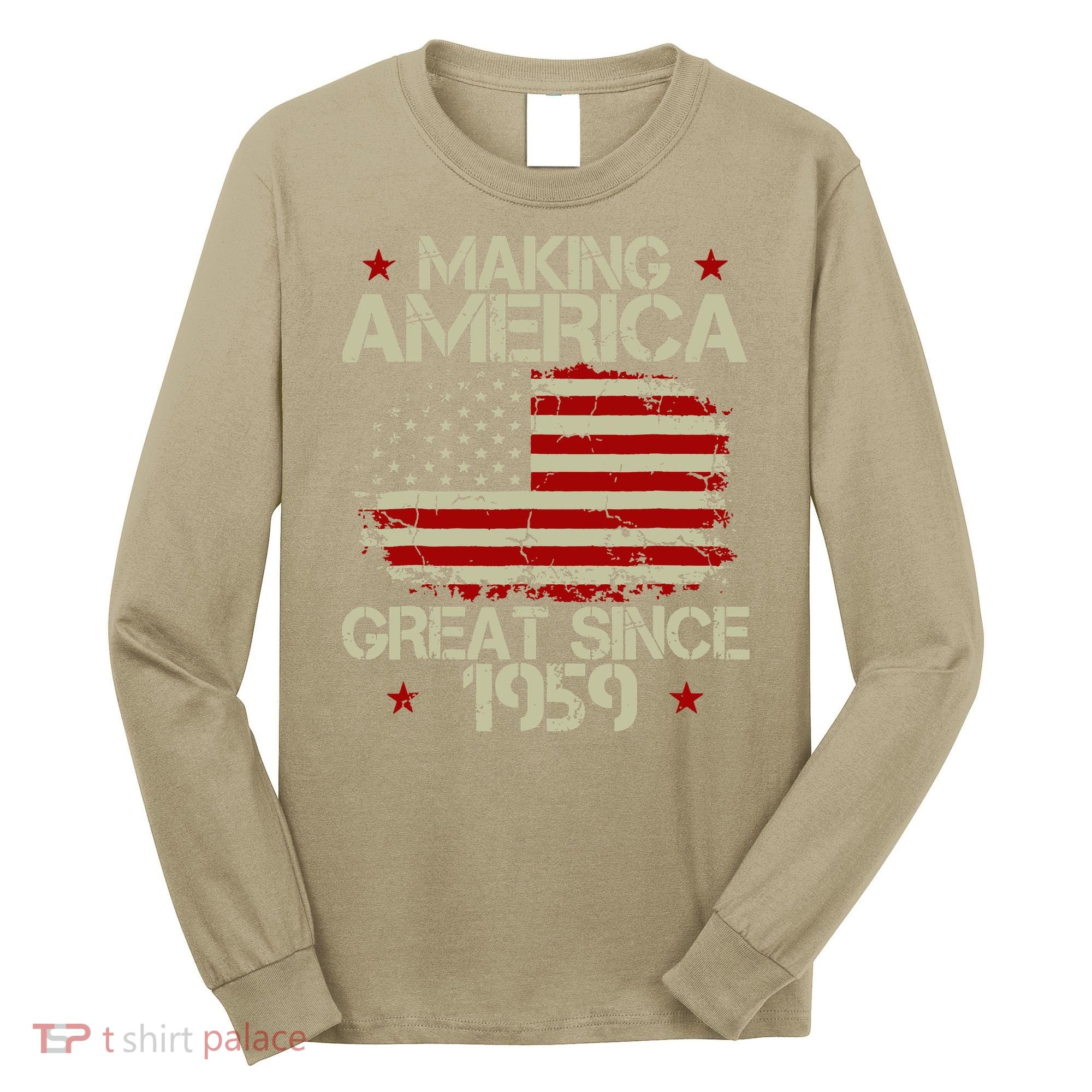 60th Birthday Gifts Making America Great Since 1959 Long Sleeve Shirt