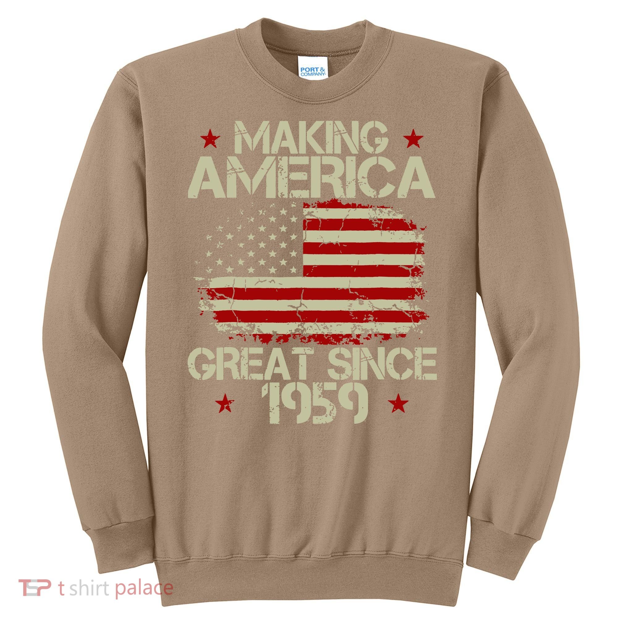 60th Birthday Gifts Making America Great Since 1959 Sweatshirt