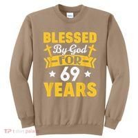 69th Birthday Man Woman Blessed By God For 69 Years Sweatshirt thumb 0