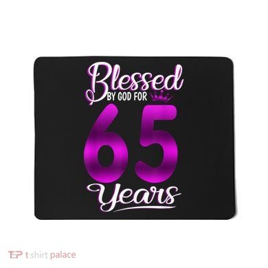 65th Birthday Present Gifts Blessed by God for 65 Years Old Crown Mousepad
