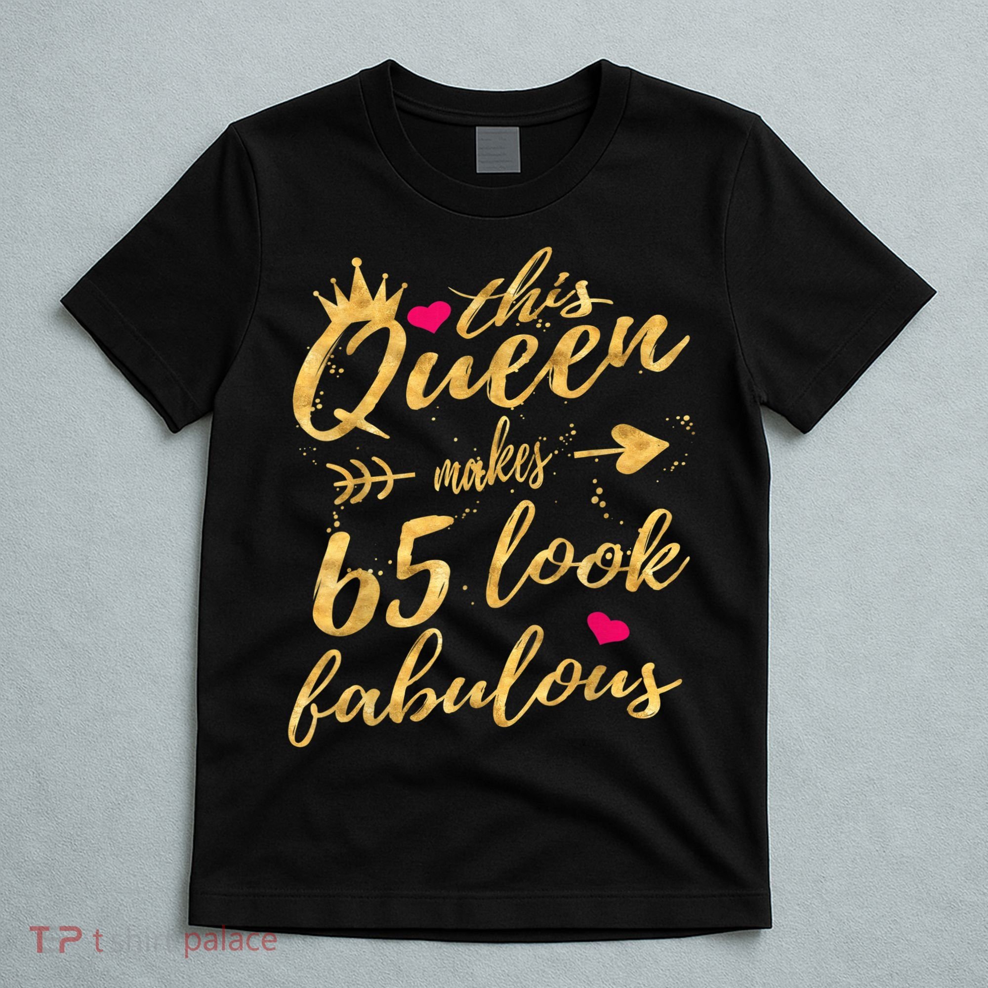 65th Birthday Party Gifts 65 Year Old Wo Queen T-Shirt