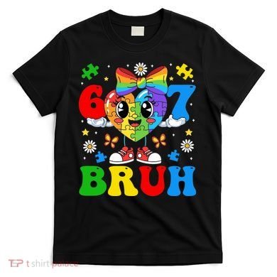 67 Bruh Puzzle Heart Autism Awareness T-Shirt