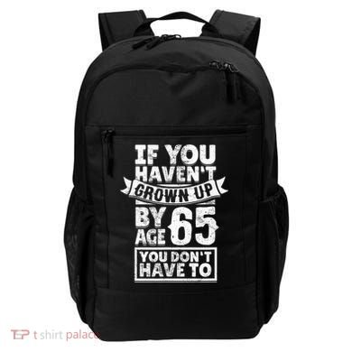 65th Birthday Saying - Hilarious Age 65 Grow Up Fun Gag Gift Backpack
