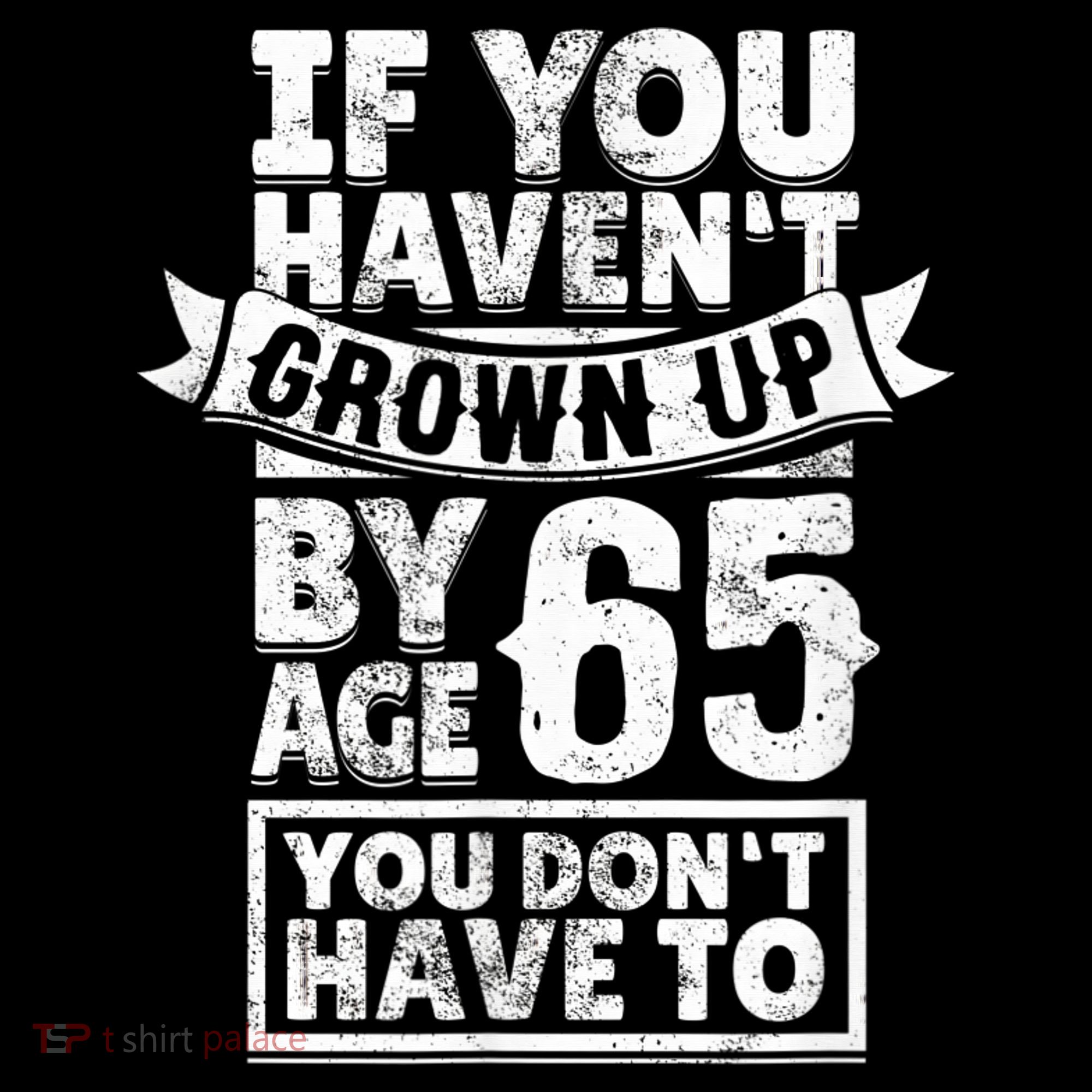 65th Birthday Saying - Hilarious Age 65 Grow Up Fun Gag Gift Women's Hoodie