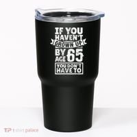 65th Birthday Saying - Hilarious Age 65 Grow Up Fun Gag Gift Tumbler thumb 0