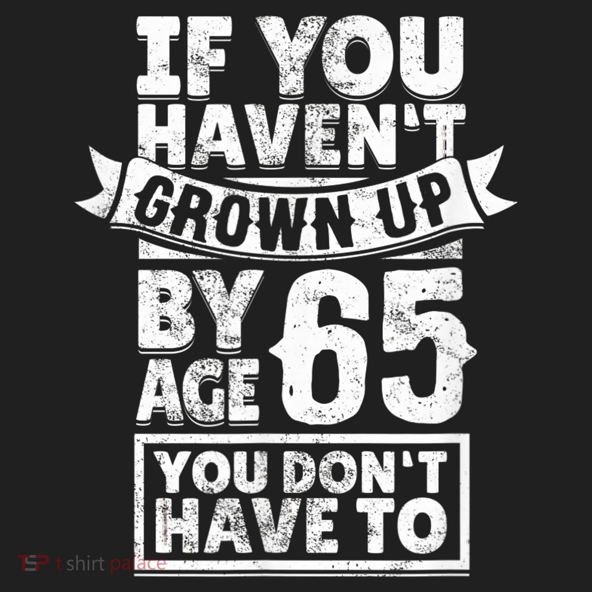 65th Birthday Saying - Hilarious Age 65 Grow Up Fun Gag Gift Hat