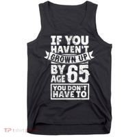 65th Birthday Saying - Hilarious Age 65 Grow Up Fun Gag Gift Tank Top thumb 0