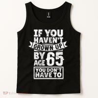 65th Birthday Saying - Hilarious Age 65 Grow Up Fun Gag Gift Tank Top thumb 2