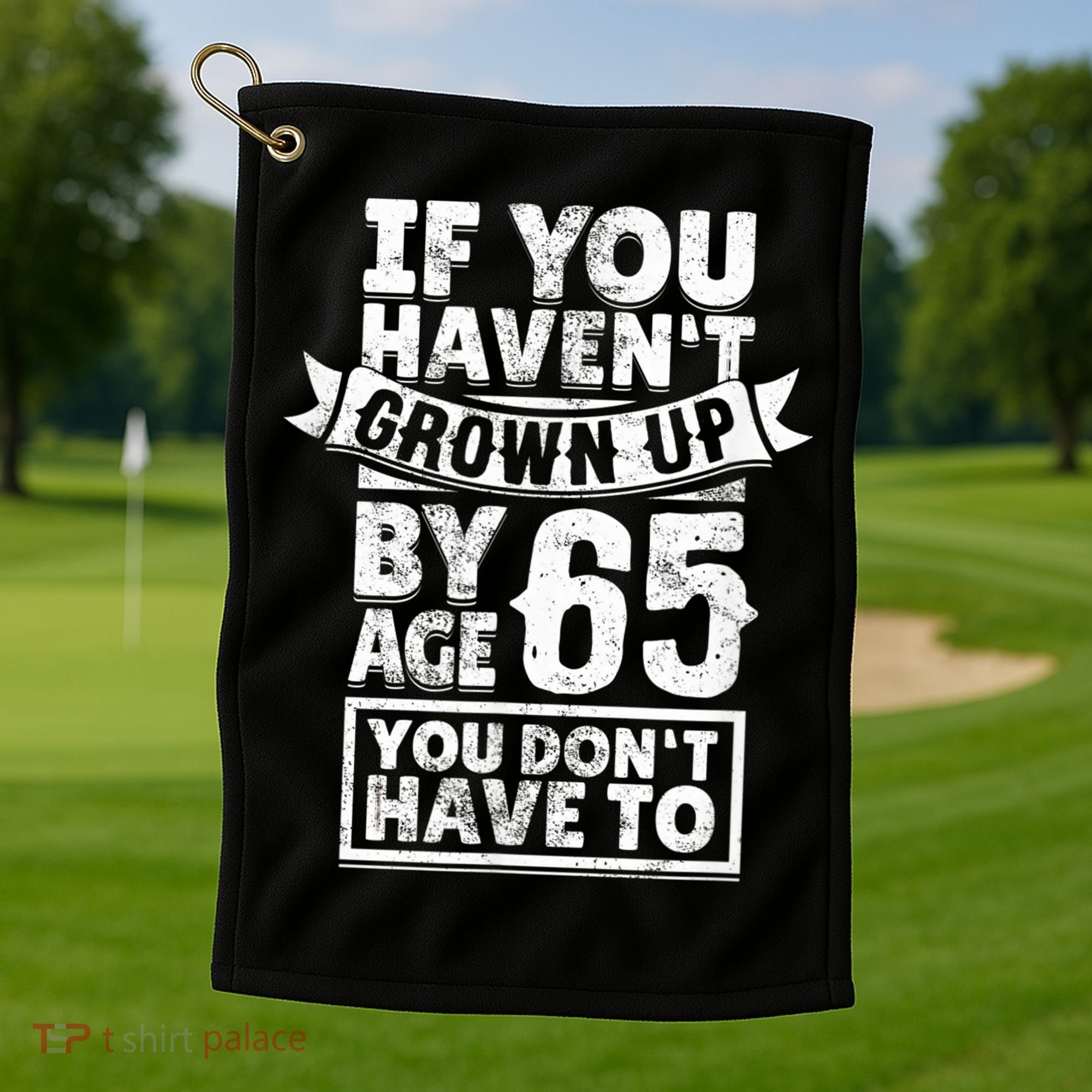 65th Birthday Saying - Hilarious Age 65 Grow Up Fun Gag Gift Golf Towel