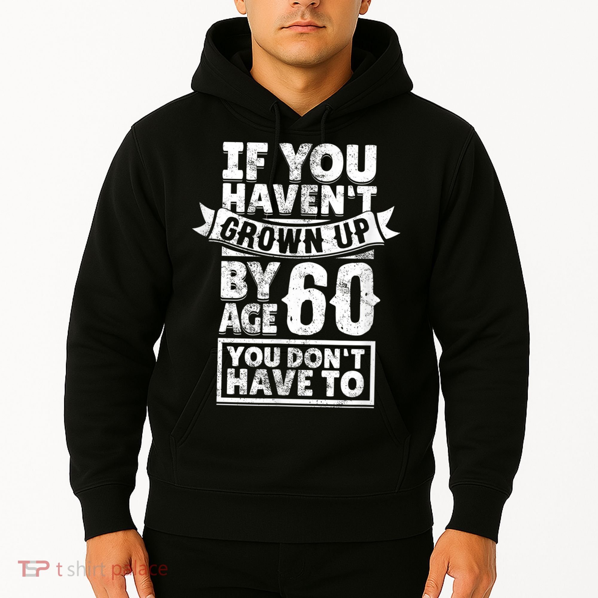 60th Birthday Saying - Hilarious Age 60 Grow Up Fun Gag Gift Hoodie